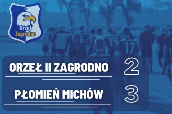 Orzeł II Zagrodno przegrywa z Płomieniem Michów 2:3. Trzecia porażka z rzędu