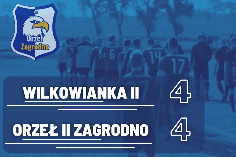 Orzeł II Zagrodno remisuje 4:4 z Wilkowianką II. Hat-trick Jodłowskiego